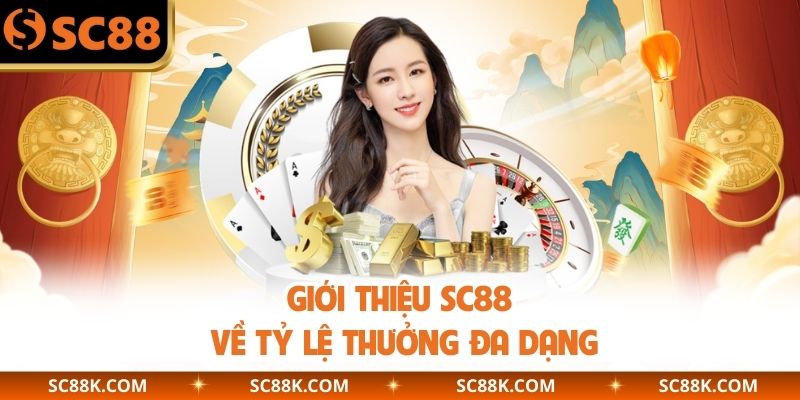 Giới thiệu SC88 về tỷ lệ thưởng đa dạng