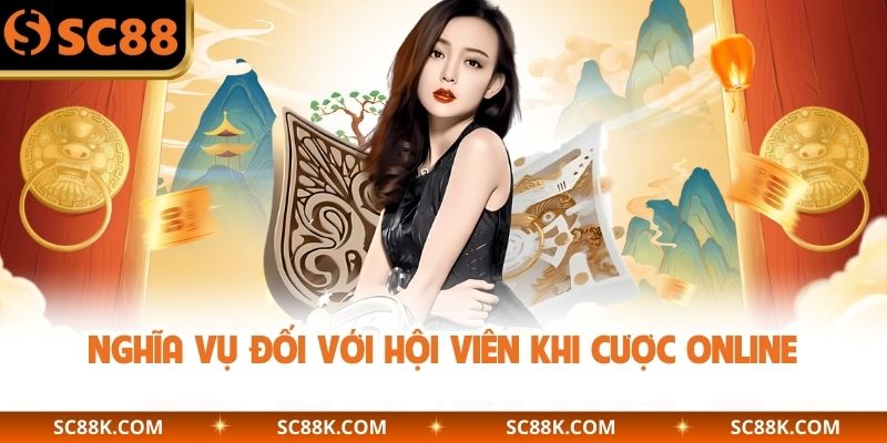 Nghĩa vụ đối với hội viên khi cược online